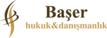 Başer Hukuk Danışmanlık